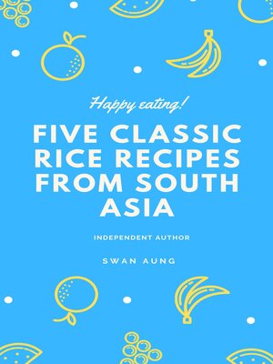 cover image of Five Classic Rice Recipes From South Asia